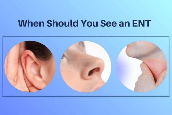 When Should You See an ENT? Key Red Flags You Shouldn’t Ignore