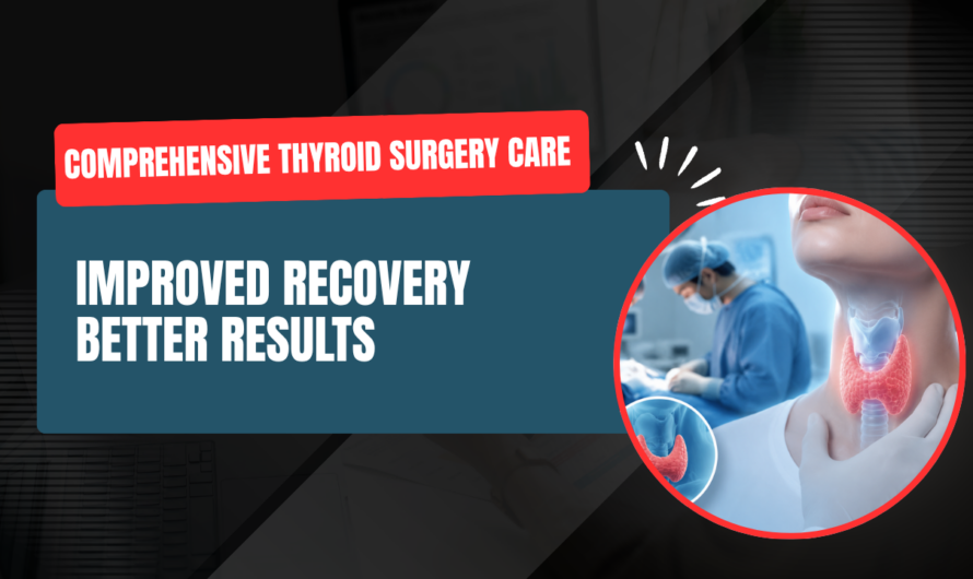 Thyroid Surgery (Thyroidectomy): Everything You Need to Know