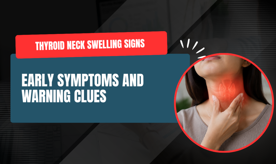 Neck Swelling Due to Thyroid: Symptoms, Causes & Warning Signs